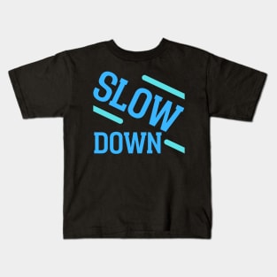 Slow Down Kids T-Shirt